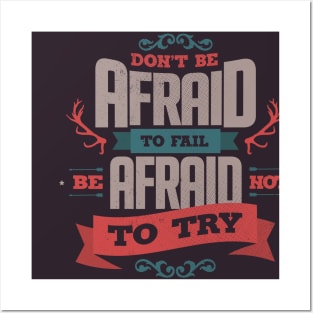 DON'T BE AFRAID TO FAIL Posters and Art